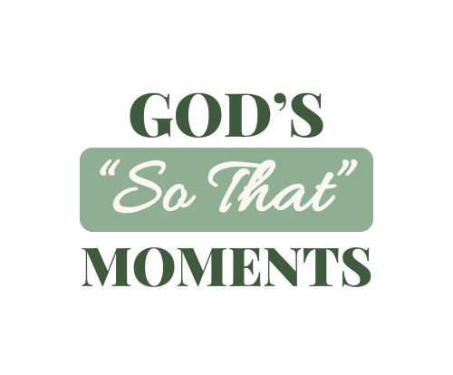 God's So That Moments